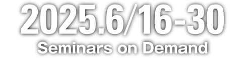 2025.6/16-30 Seminars on Demand